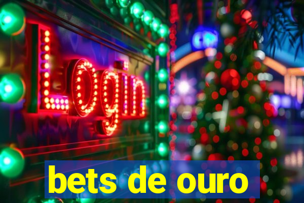 bets de ouro